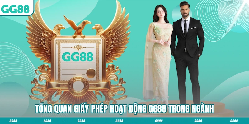 Tổng quan giấy phép hoạt động GG88 trong ngành