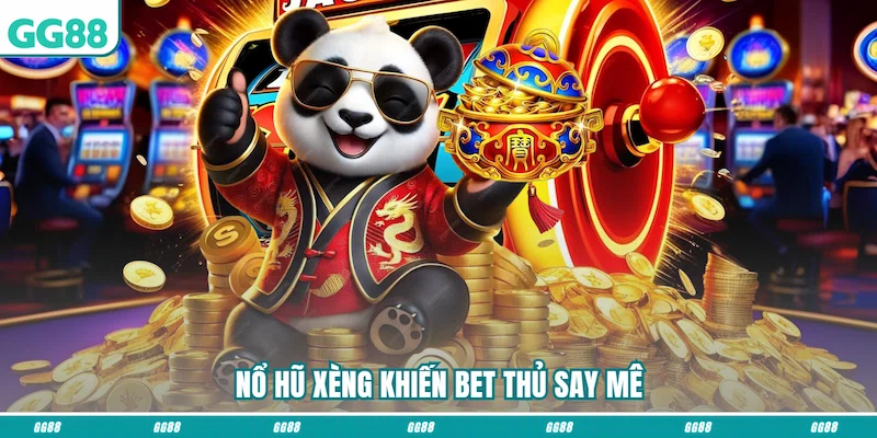 Nổ hũ Xèng khiến bet thủ say mê