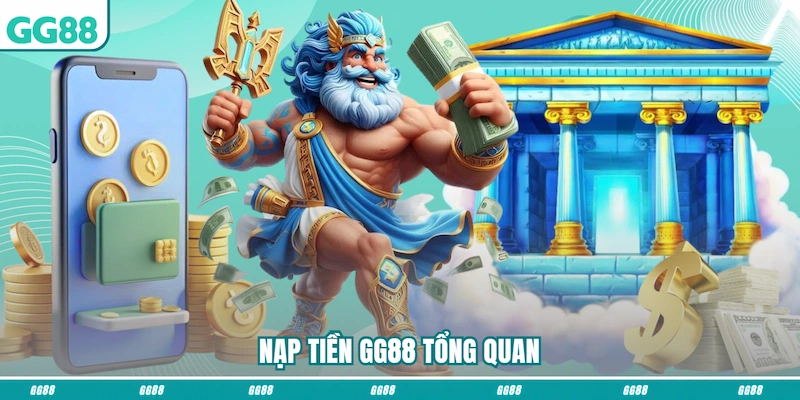 Nạp tiền GG88 tổng quan