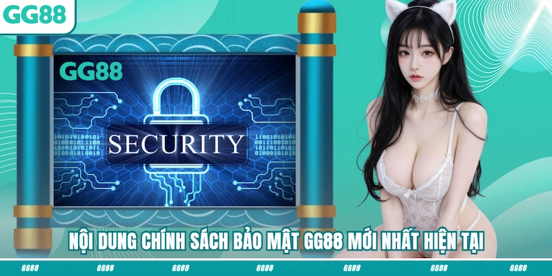 Nội dung Chính sách bảo mật GG88 mới nhất hiện tại