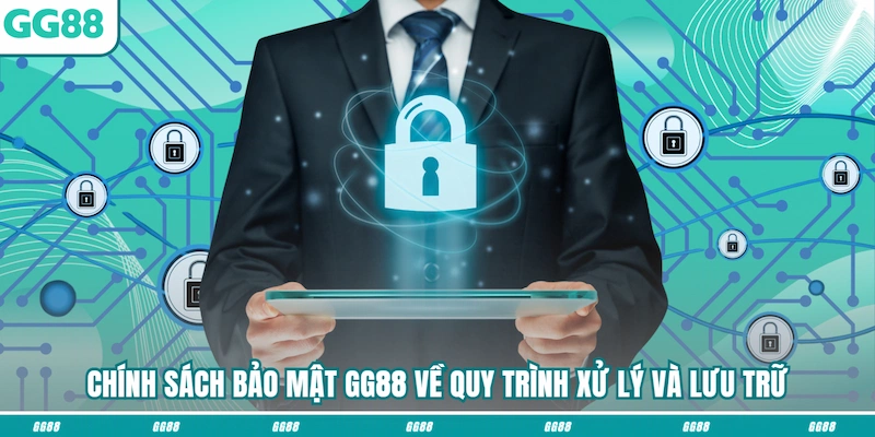 Chính sách bảo mật GG88 về quy trình xử lý và lưu trữ