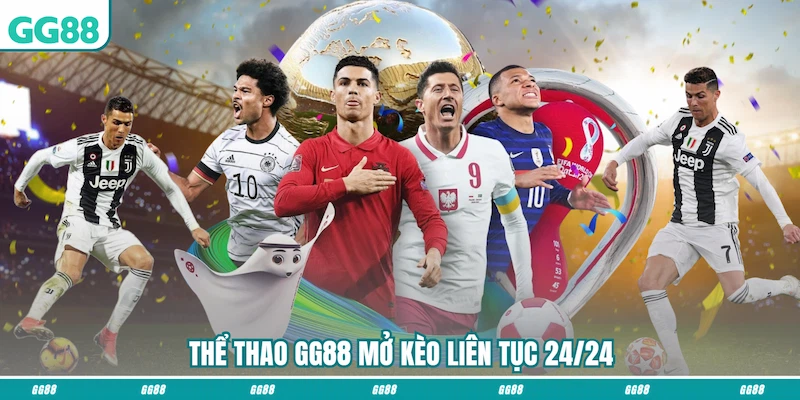Thể thao GG88 mở kèo liên tục 24/24