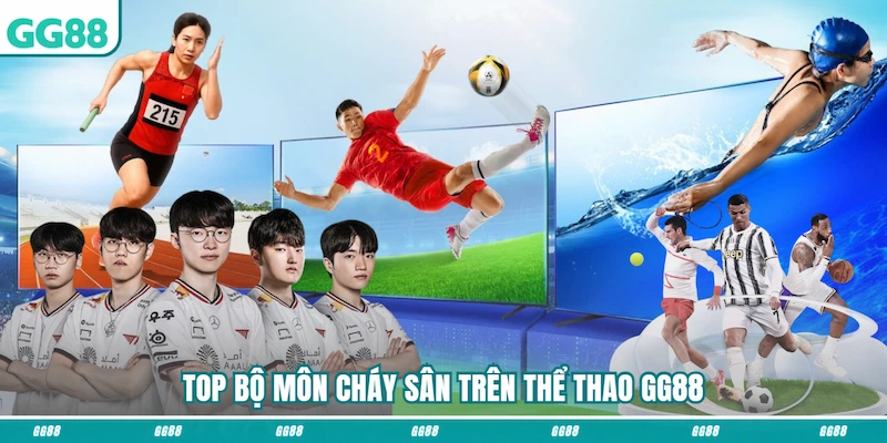 Top bộ môn cháy sân trên Thể thao GG88