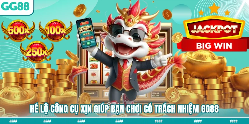 Hé lộ công cụ xịn giúp bạn Chơi có trách nhiệm GG88
